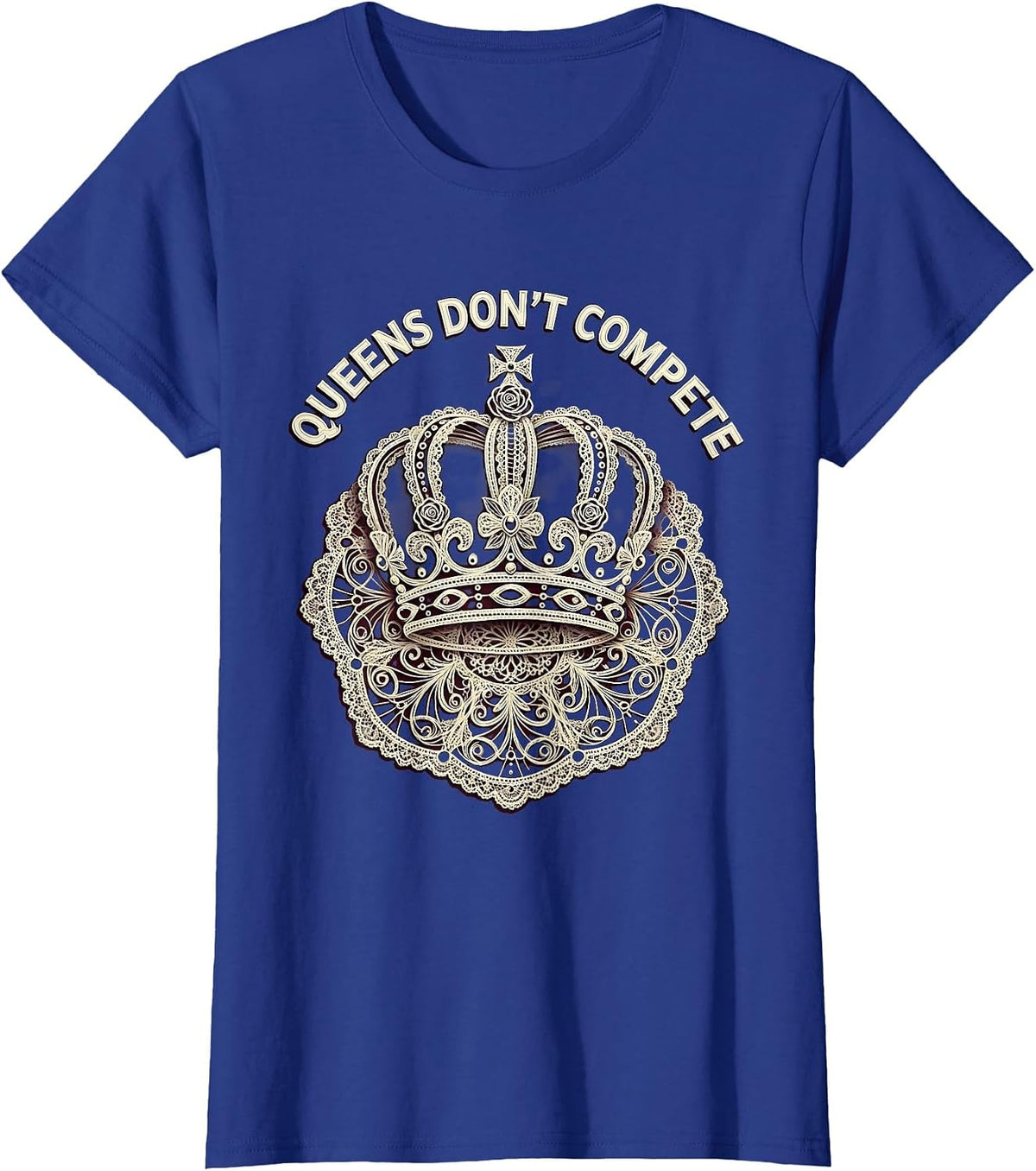 Women's Queens Don't Compete Feminist Empowerment Design T-Shirt - Royal Blue