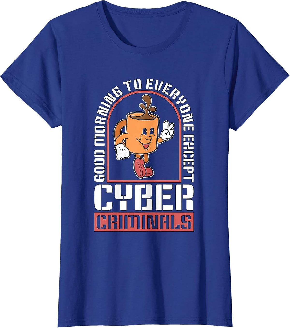 Good Morning to Everyone Information Security Cybersecurity T-Shirt - Royal Blue