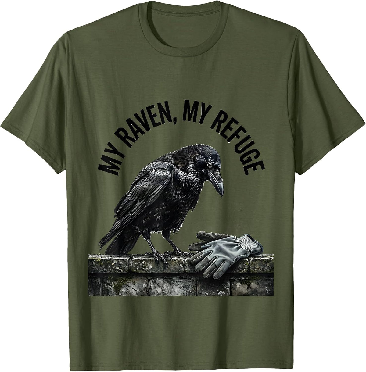 My Raven My Refuge Gothic Dark Humor Crow Lover Gift T-Shirt - Olive Green