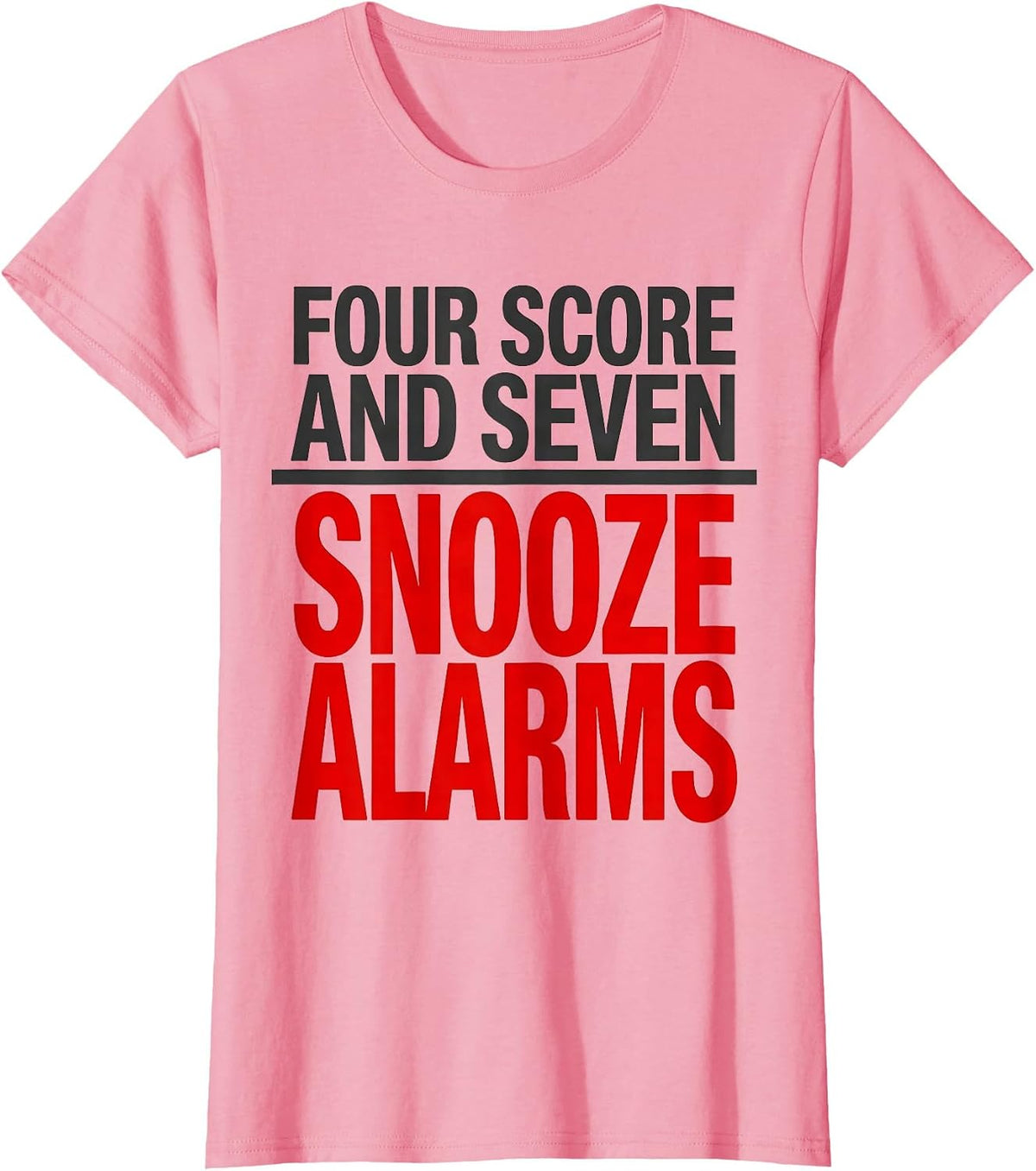 Women's Four Score And Seven Snooze Alarms Funny Abraham Lincoln T-Shirt - Pink