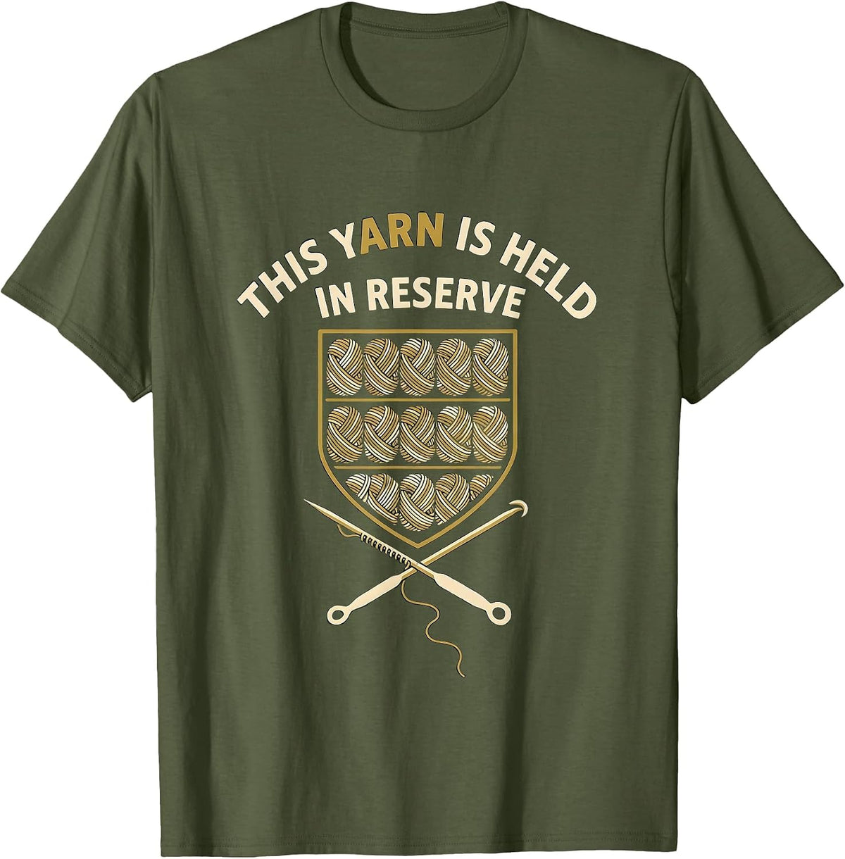 This Yarn Is Held In Reserve Funny Crochet Knitting Hobbyist T-Shirt - Olive Green