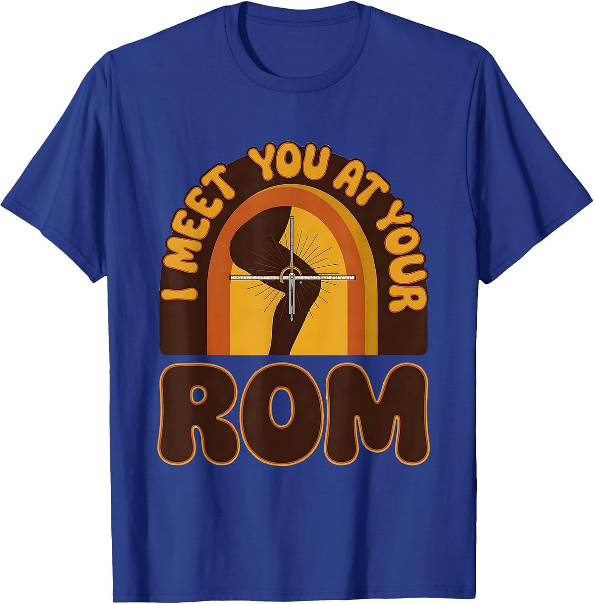 I Meet You At Your ROM Retro Physical Therapy Rehab T-Shirt - Royal Blue