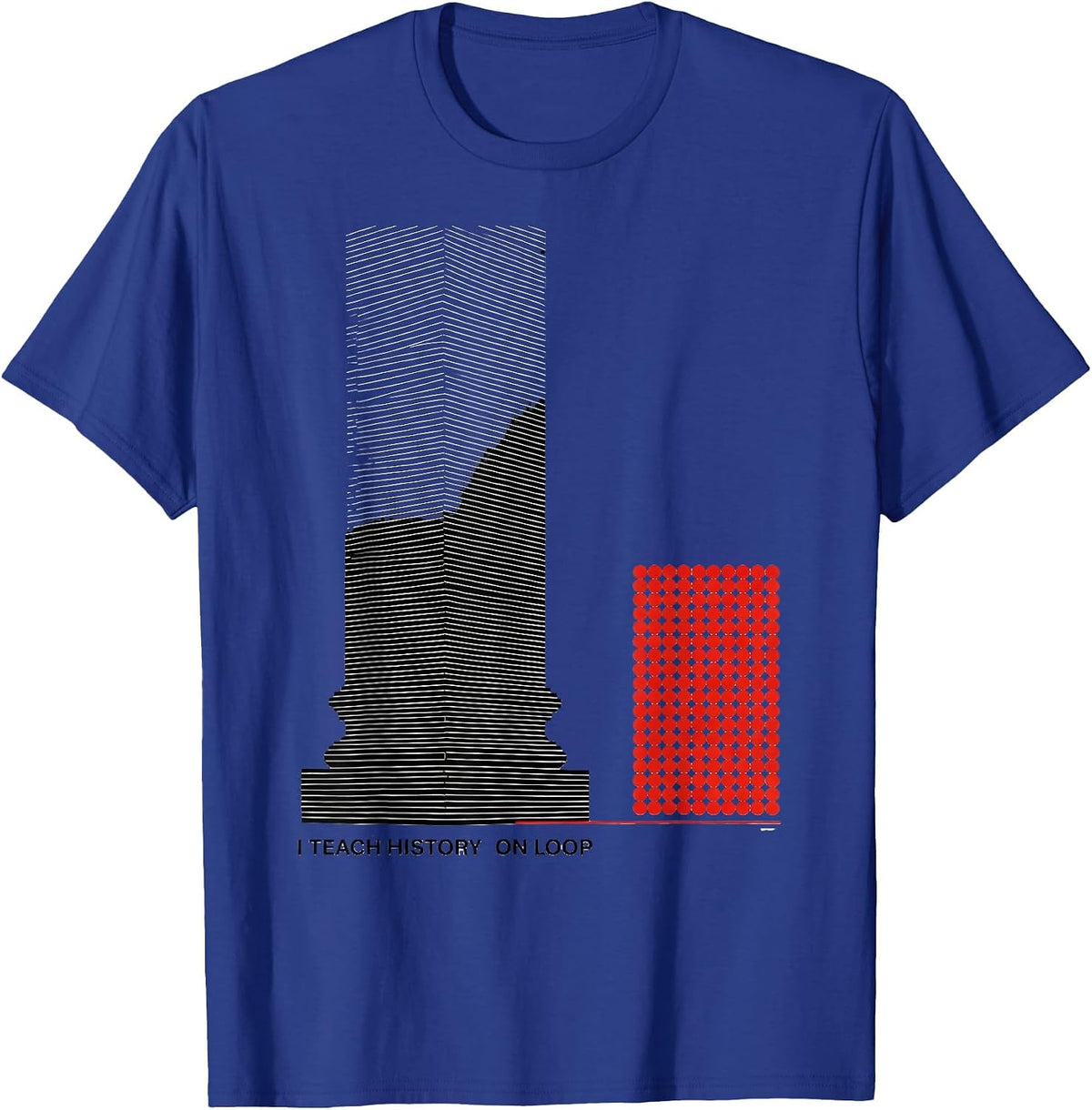 Men's I Teach History On Loop Funny History Teacher Gift T-Shirt - Royal Blue