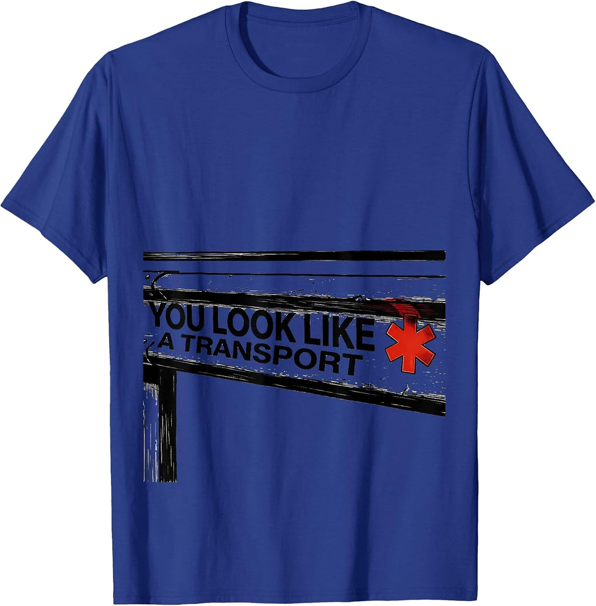 You Look Like A Transport Funny Paramedic EMT EMS Gift T-Shirt - Royal Blue