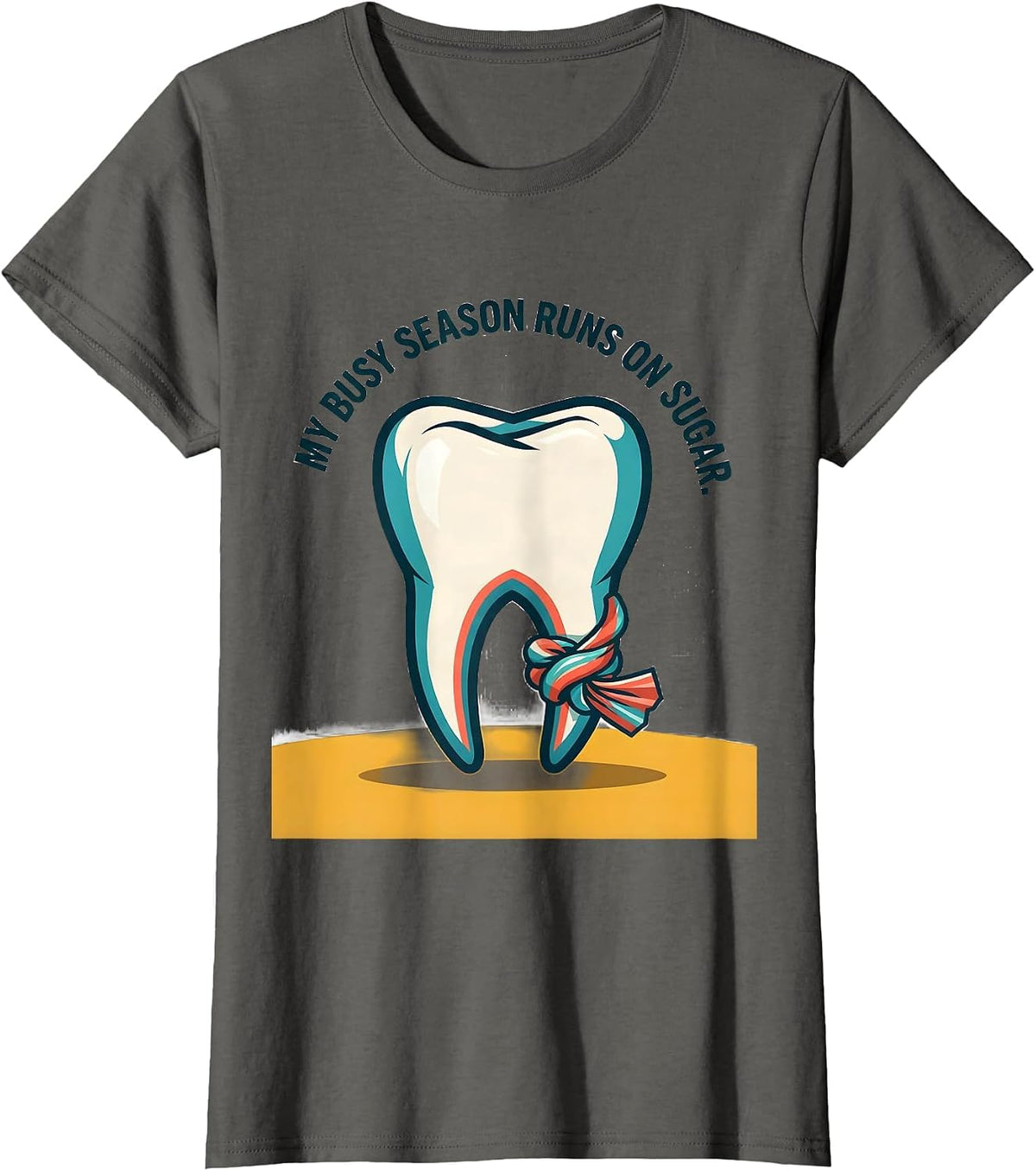 Women's My Busy Season Runs On Sugar Funny Dental Hygienist Dental T-Shirt - Asphalt Grey