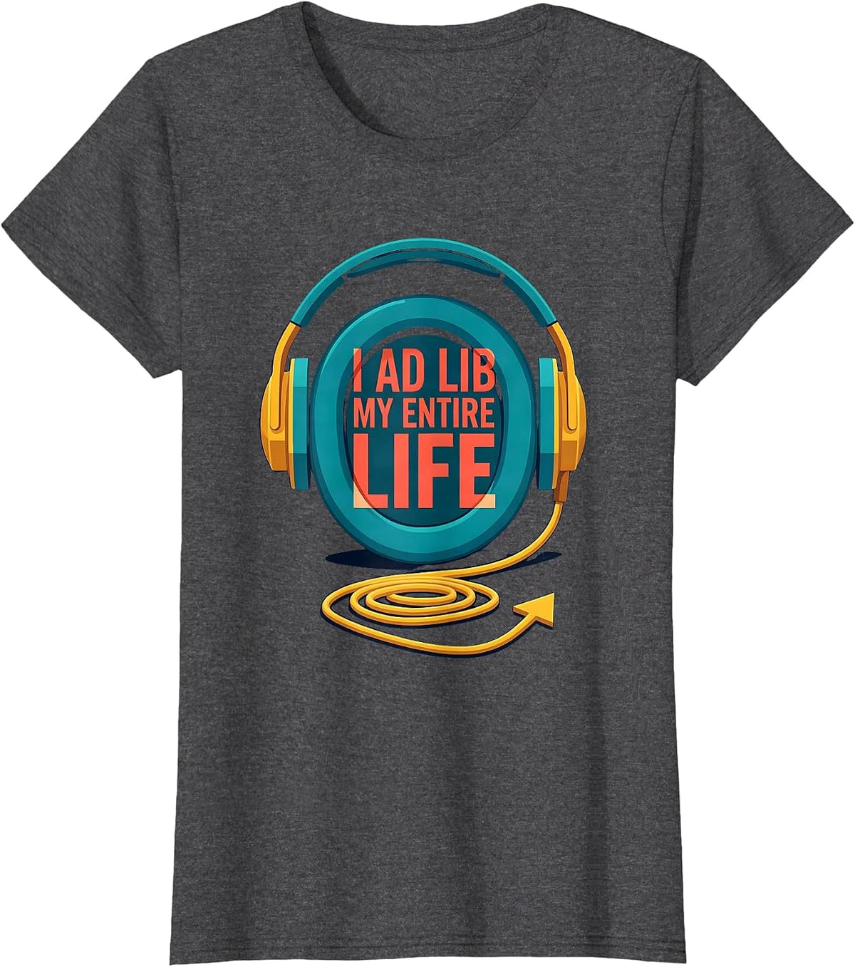 Women's I Ad Lib My Entire Life Funny Theatre Kid Musical Theater T-Shirt - Dark Heather Grey