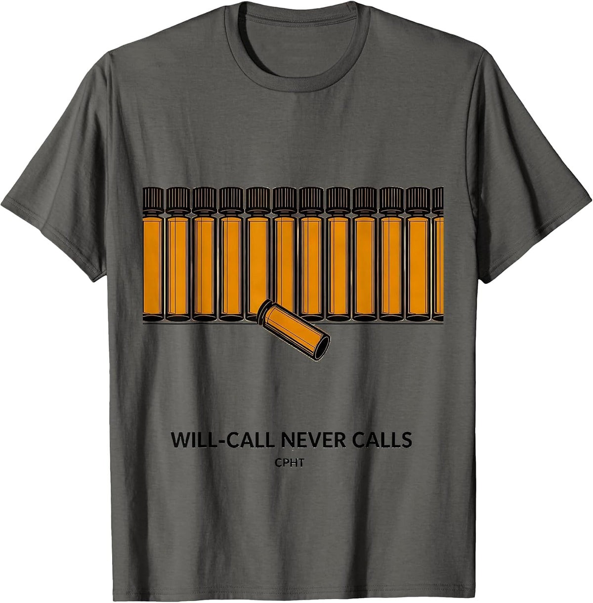 Will-Call Never Calls, CPhT Funny Pharmacy Technician T-Shirt - Asphalt Grey