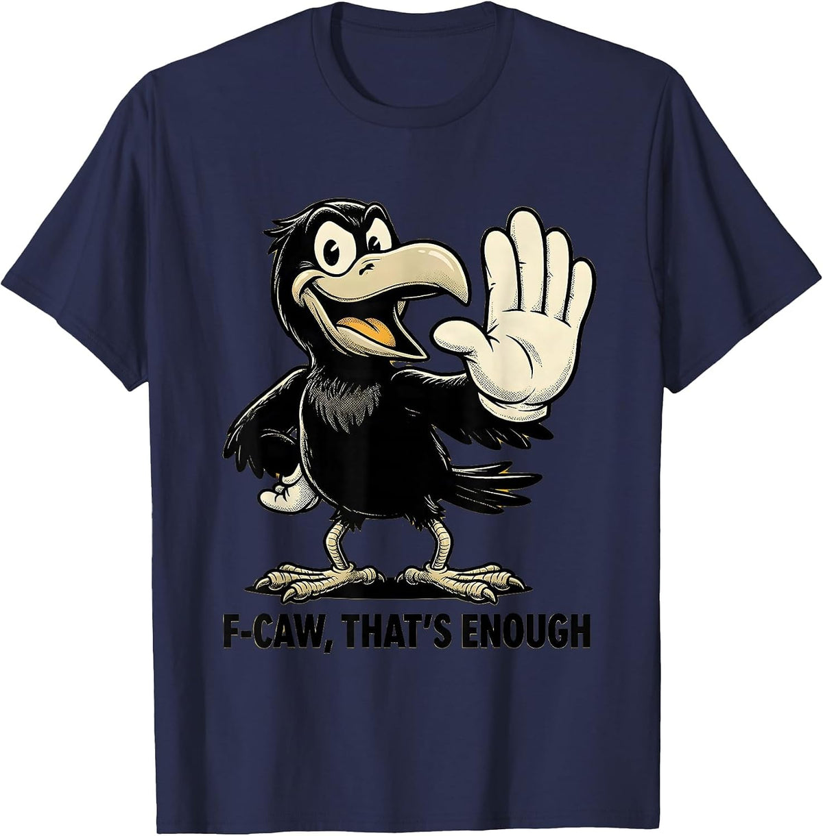 F-Caw, That's Enough Retro Cartoon Crow Bird Lover Humor T-Shirt - Navy Blue
