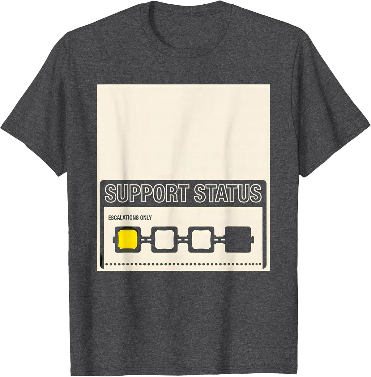 Men's Support Status Escalations Only Funny Tech Support T-Shirt - Dark Heather Grey