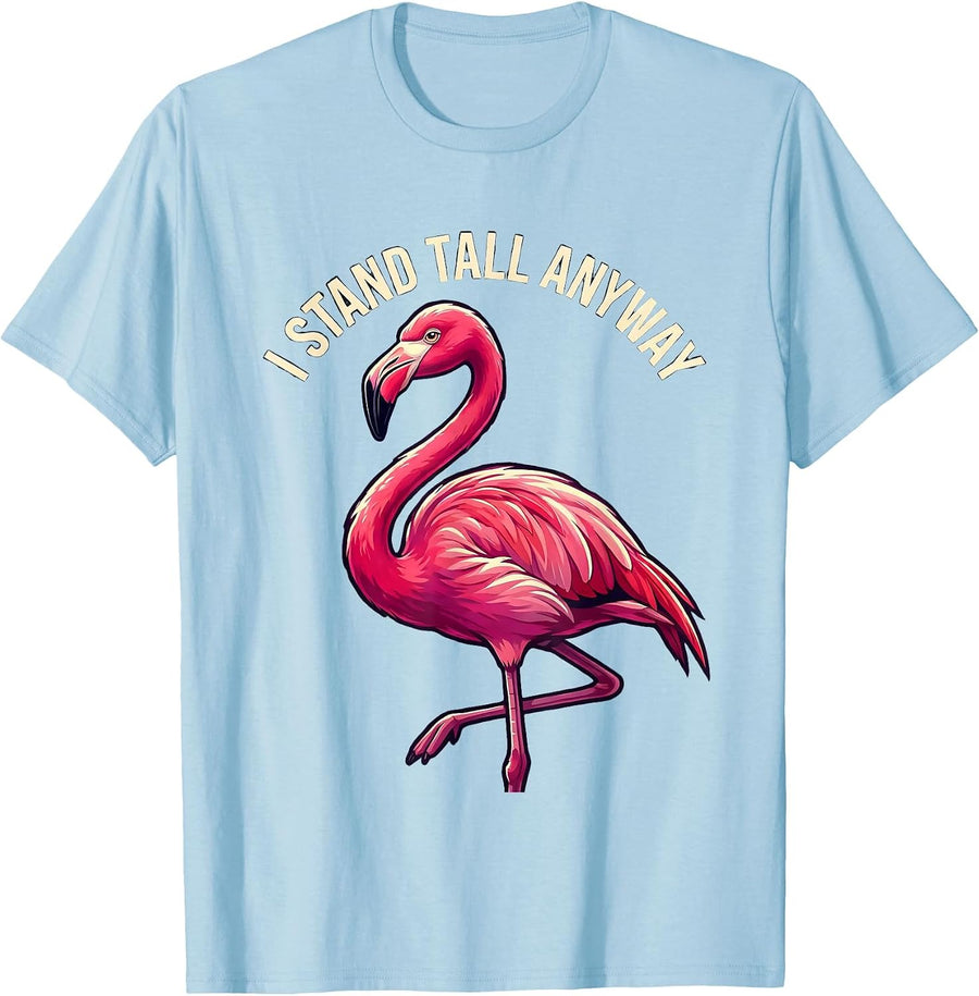 Men's I Stand Tall Anyway Funny Pink Flamingo Bird Lover Humor T-Shirt - Baby Blue