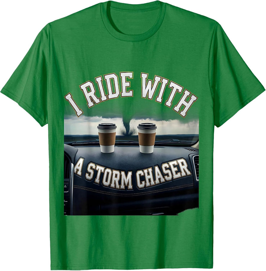Men's I Ride With A Storm Chaser Sports Meteorology Humor T-Shirt - Kelly Green