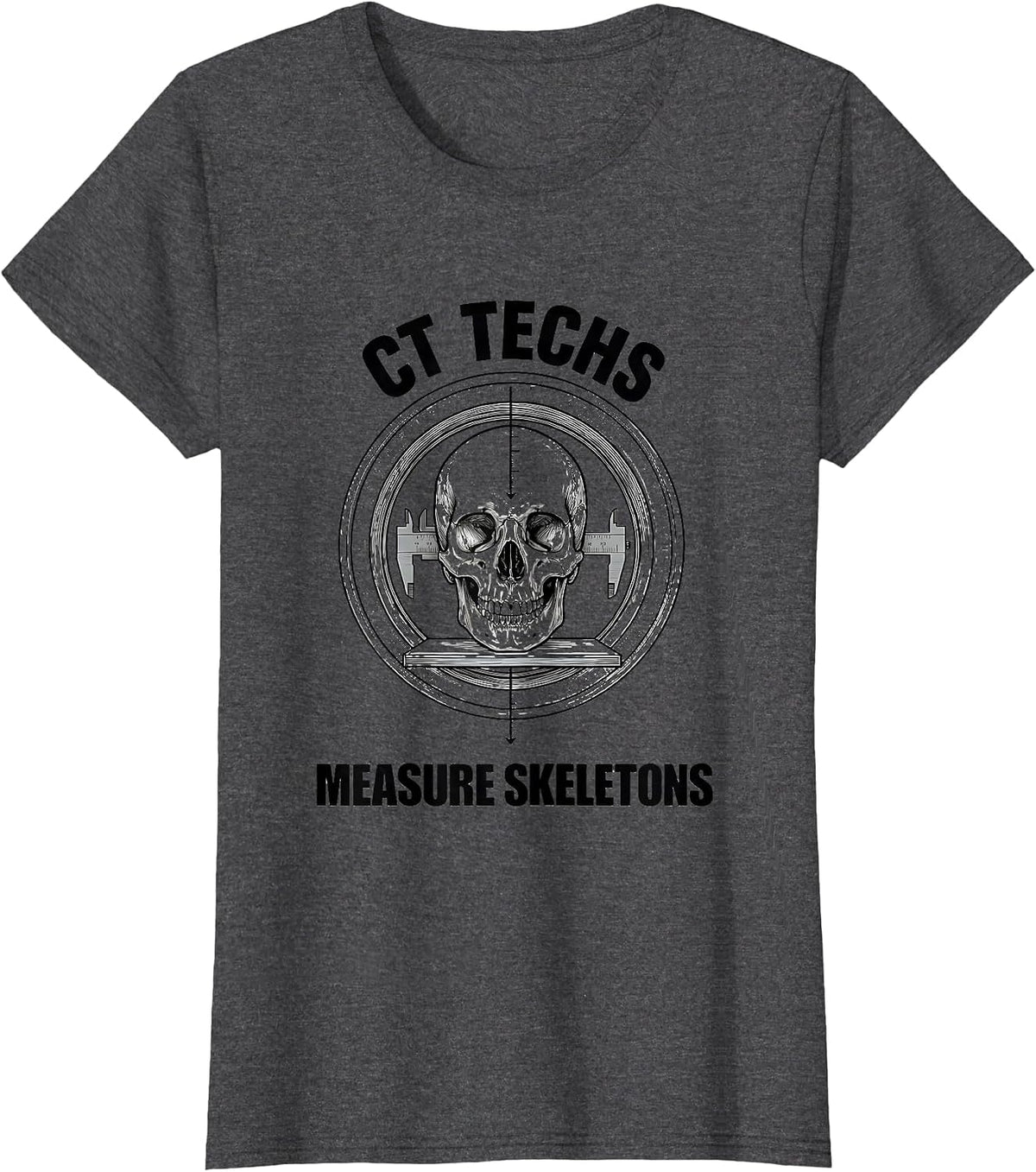 Women's CT Techs Measure Skeletons Funny Radiology Tech Halloween T-Shirt - Dark Heather Grey