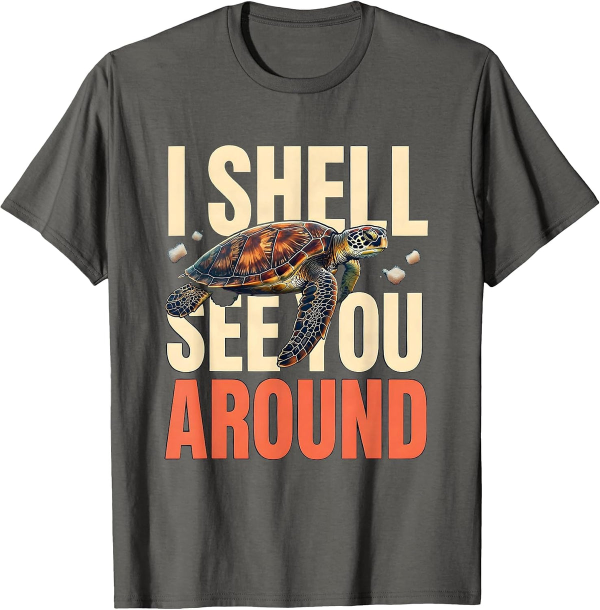 I Shell See You Around Funny Sea Turtle Lover Souvenir Gift T-Shirt - Asphalt Grey
