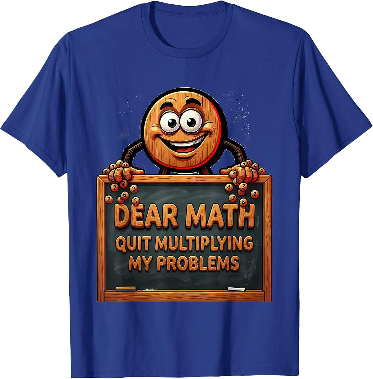 Men's Dear Math, Quit Multiplying My Problems Funny Math Teacher T-Shirt - Royal Blue