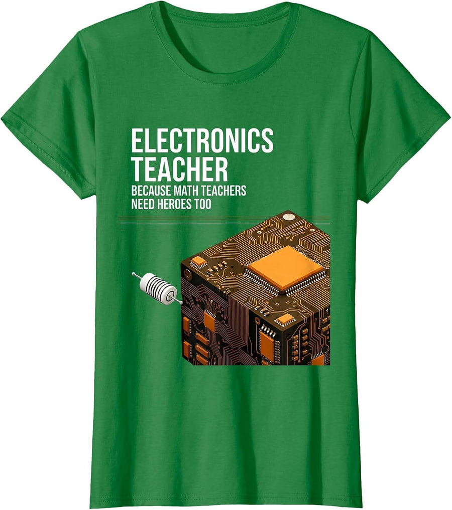 Women's Electronics Teacher Because Math Teachers Need Heroes Too T-Shirt - Kelly Green
