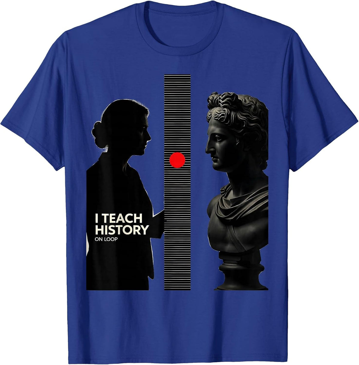 Men's I Teach History On Loop Funny History Teacher Classroom T-Shirt - Royal Blue