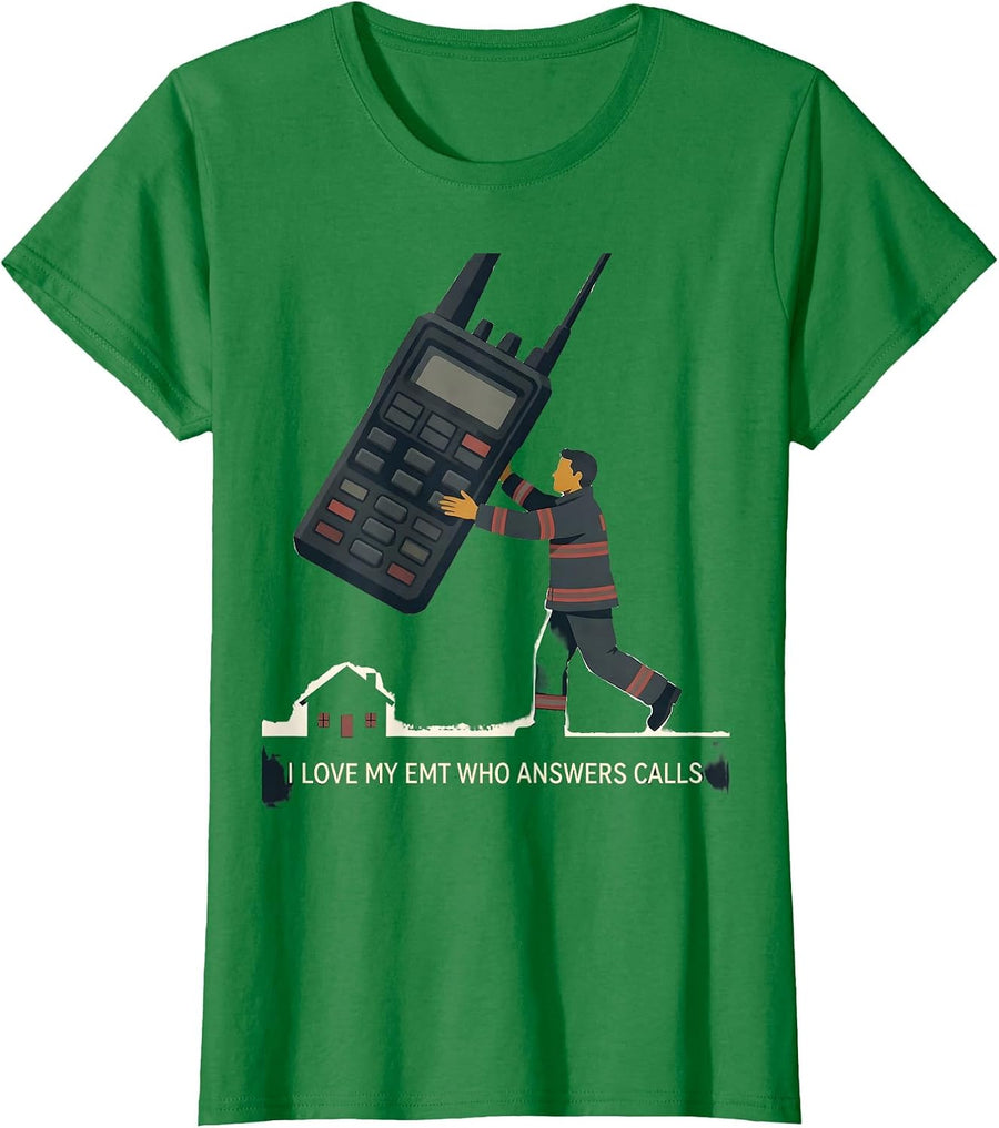 Women's I Love My EMT Who Answers Calls Family Tribute First T-Shirt - Kelly Green