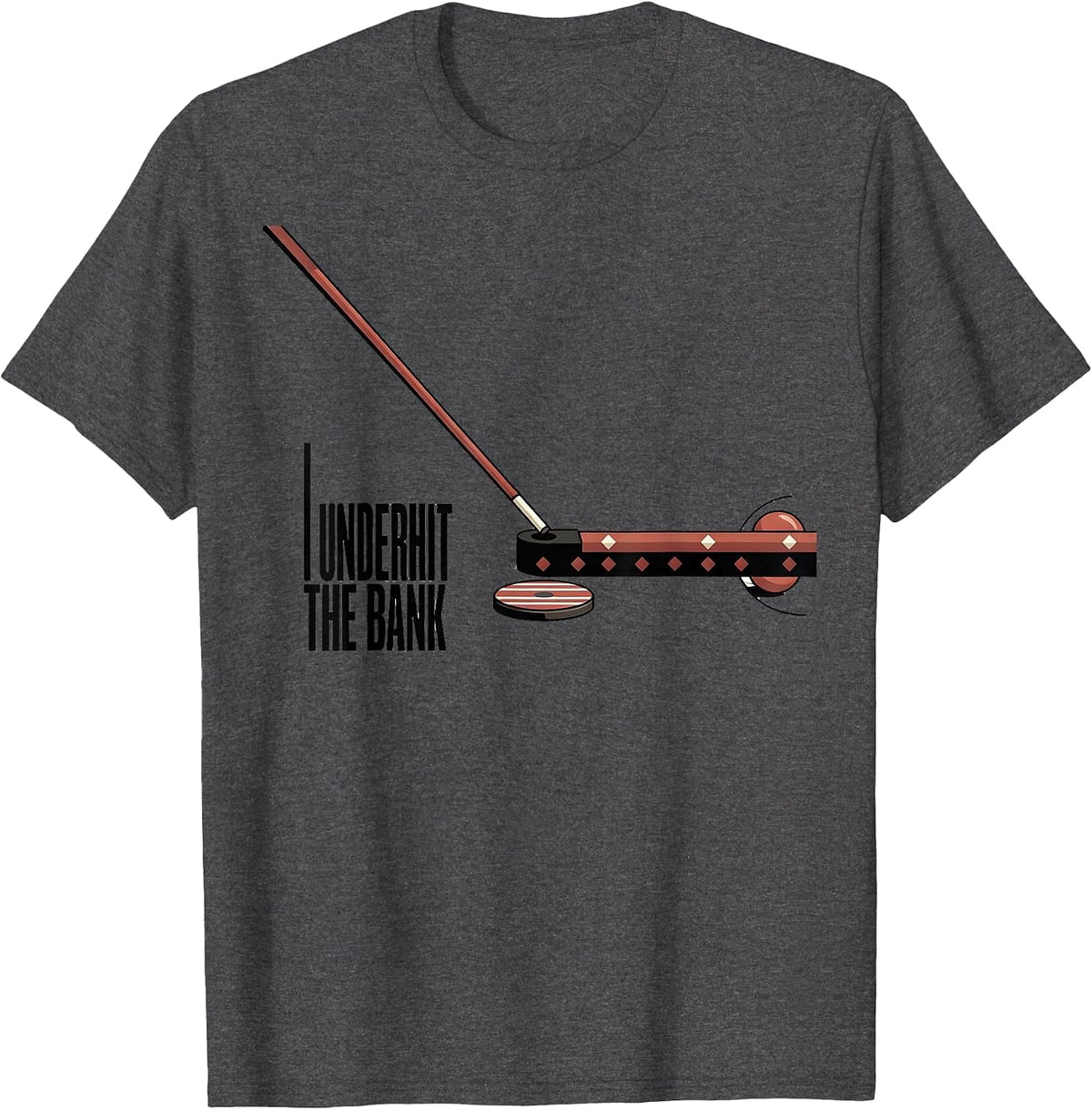 Men's I Underhit The Bank Funny Billiards Player Pool Humor T-Shirt - Dark Heather Grey