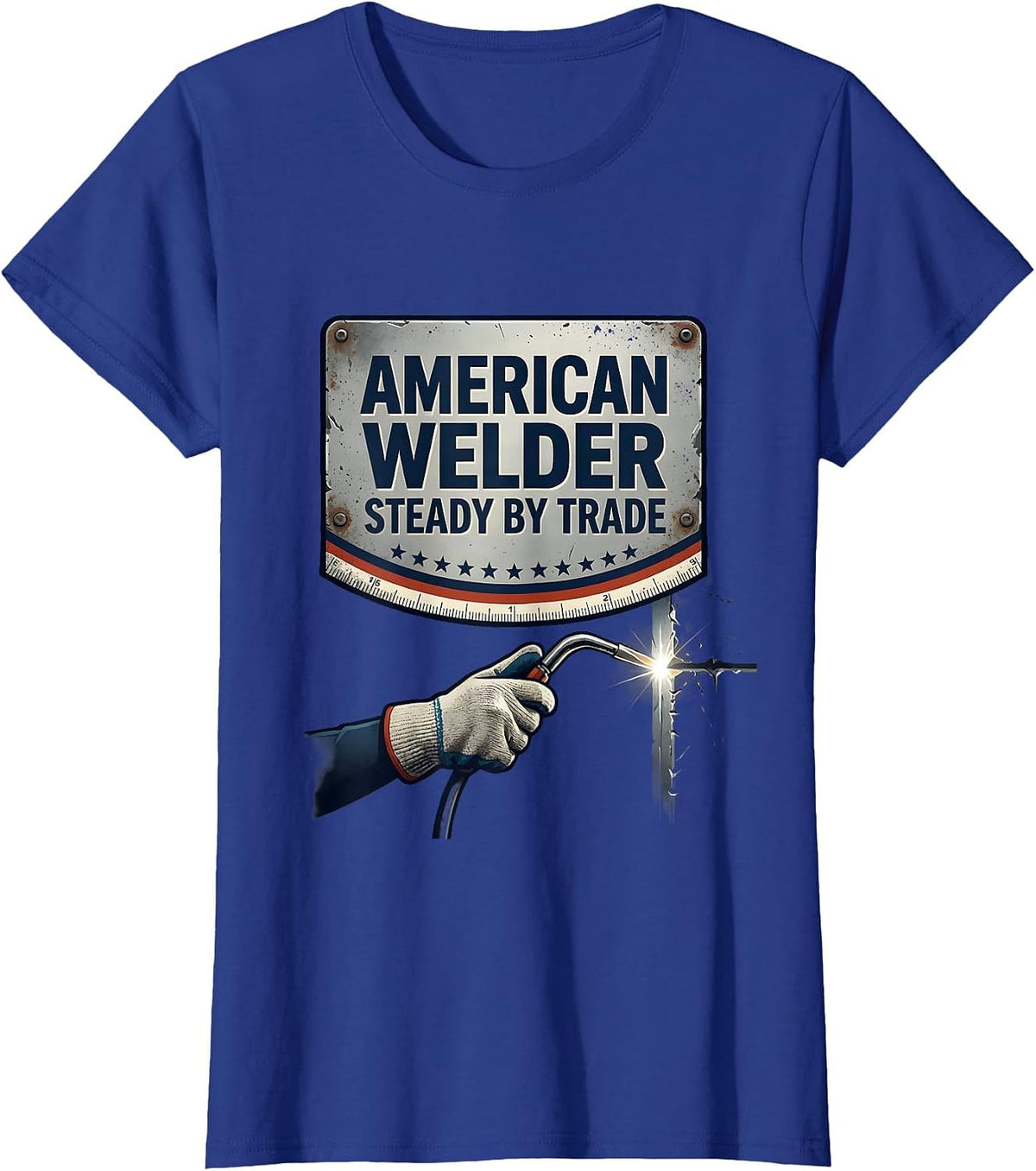 Women's American Welder Steady By Trade Patriotic Welder Gift T-Shirt - Royal Blue