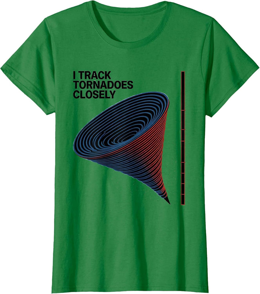 Women's I Track Tornadoes Closely Storm Chaser Meteorology T-Shirt - Kelly Green