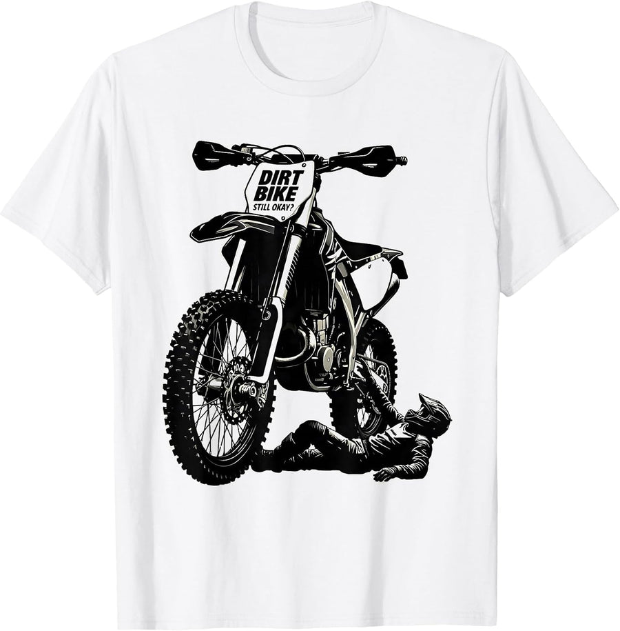 Men's Dirt Bike Still Okay? Funny Motocross Rider Crash Humor T-Shirt - White
