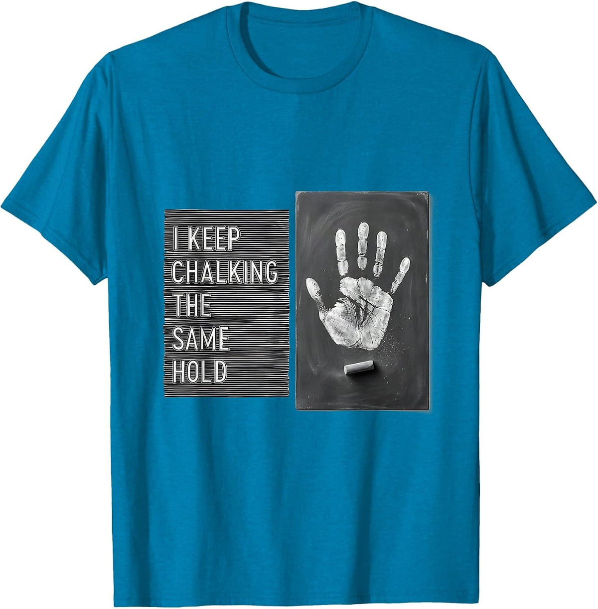 I Keep Chalking The Same Hold Funny Rock Climbing Bouldering T-Shirt - Sapphire Blue