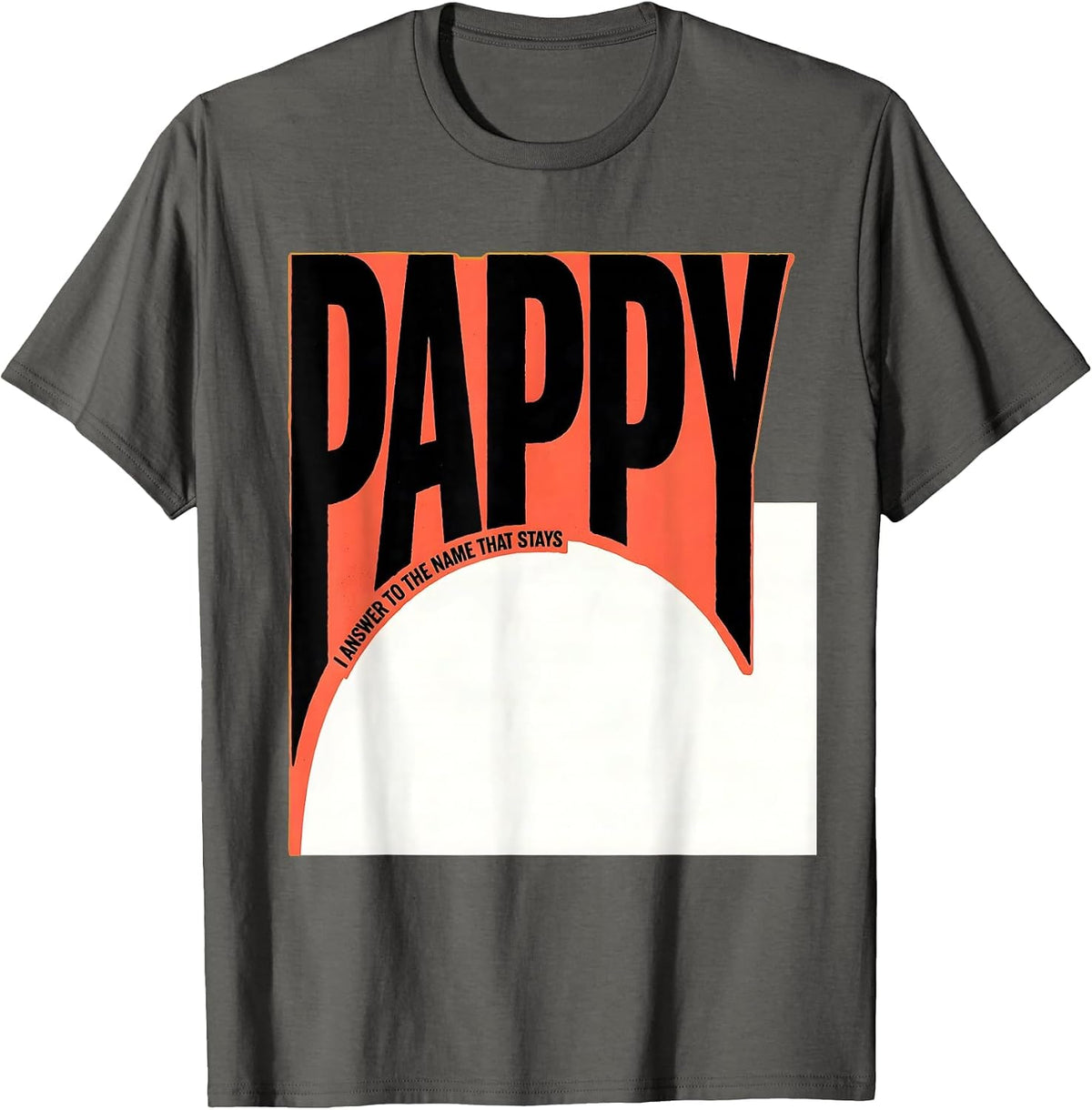 I Answer To The Name That Stays Pappy Funny Grandfather T-Shirt - Asphalt Grey