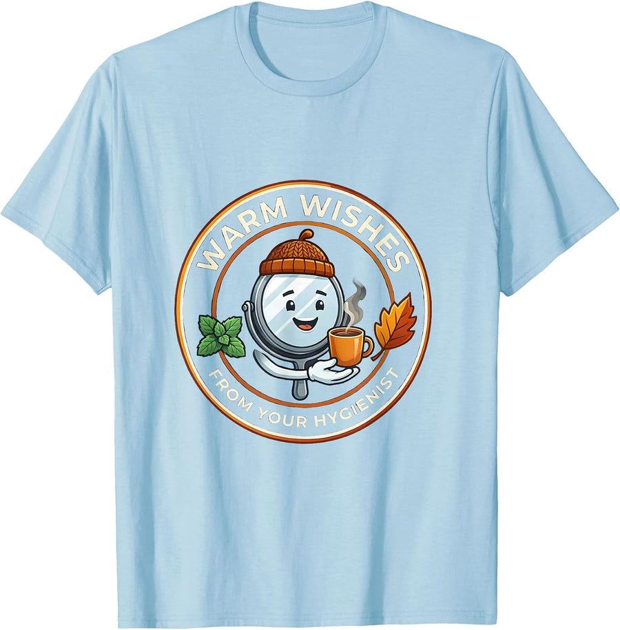 Men's Warm Wishes From Your Hygienist Funny Dental Hygienist Humor T-Shirt - Baby Blue