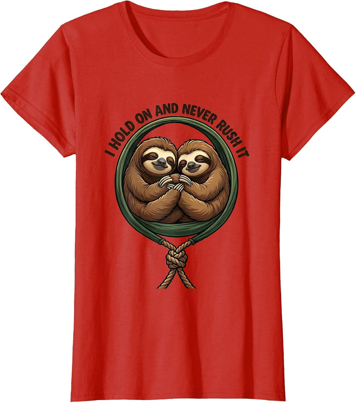 Women's I Hold On And Never Rush It Funny Sloth Lover Gift T-Shirt - Red