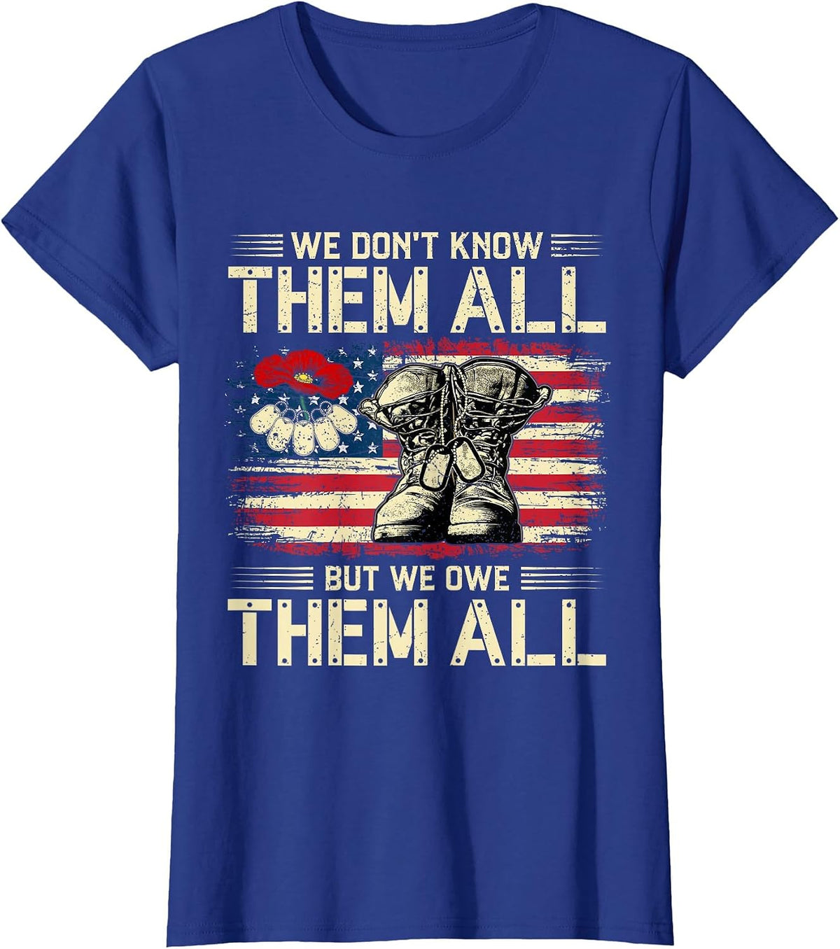We Owe Them All Partiotic Veterans Day Memorial Day 4th July T-Shirt - Royal Blue