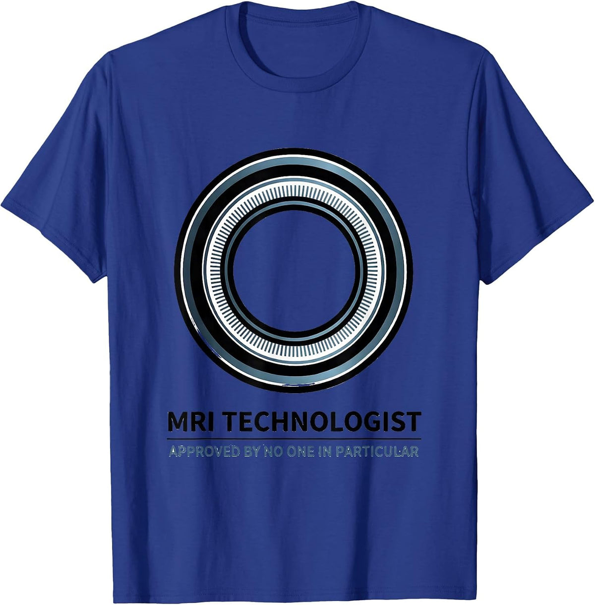 Men's MRI Technologist, Approved By No One In Particular Rad Tech T-Shirt - Royal Blue