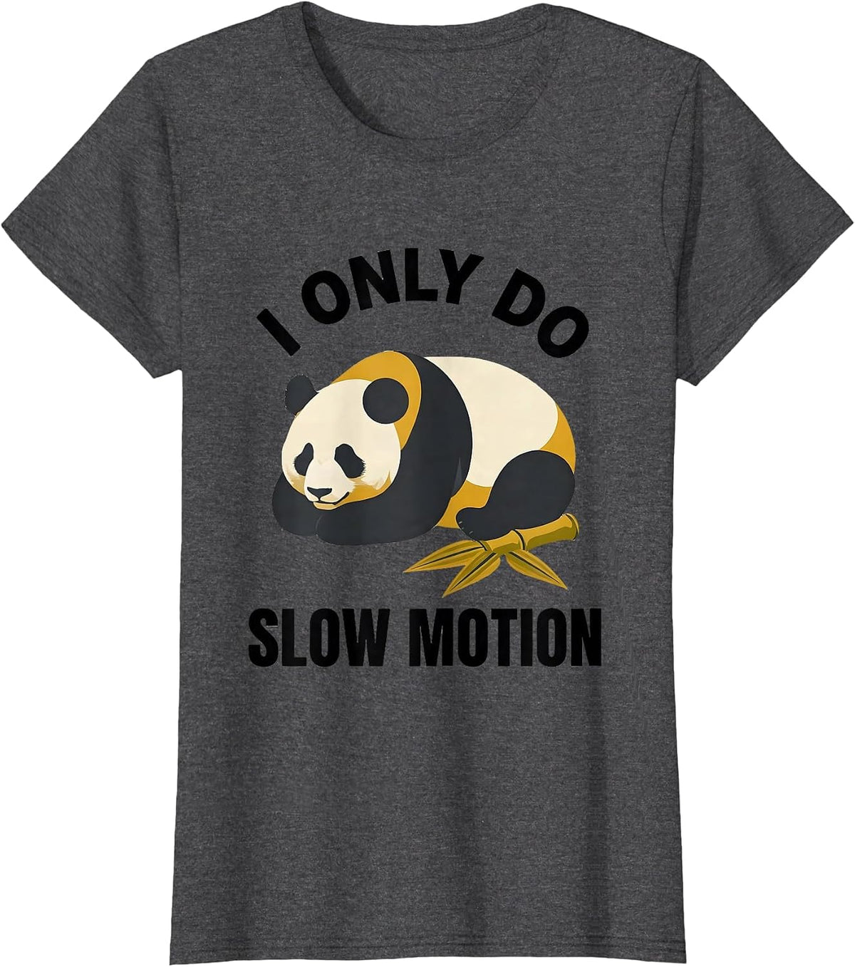 Women's I Only Do Slow Motion Funny Panda Bear Cute Animal Humor T-Shirt - Dark Heather Grey