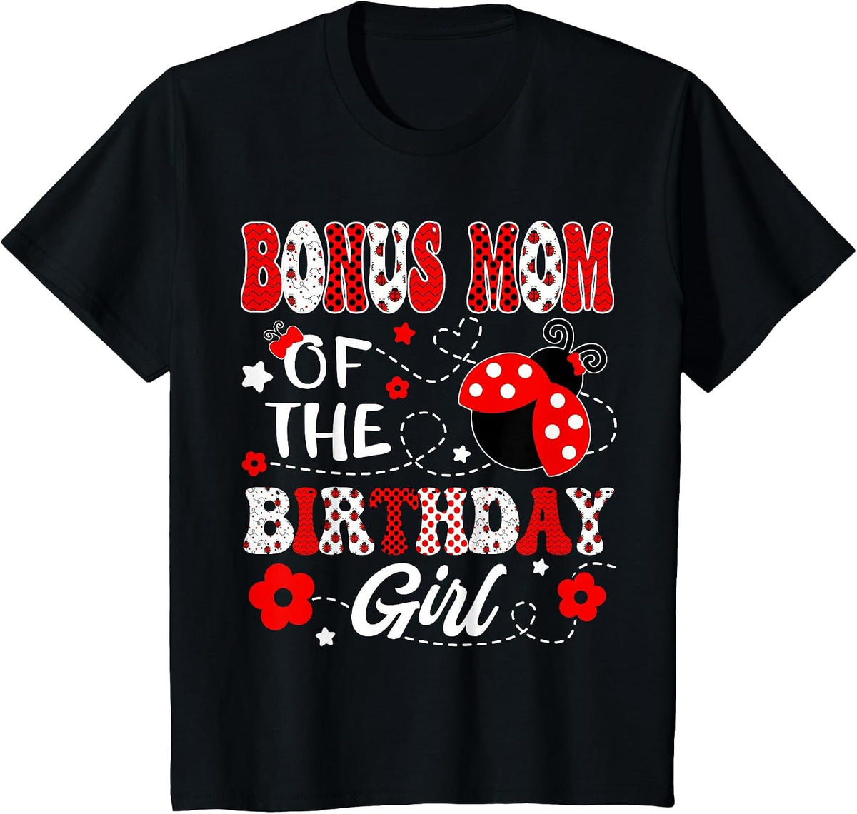 Bonus Mom of The Birthday Girl Lady Bug Birthday Party T-Shirt - Black