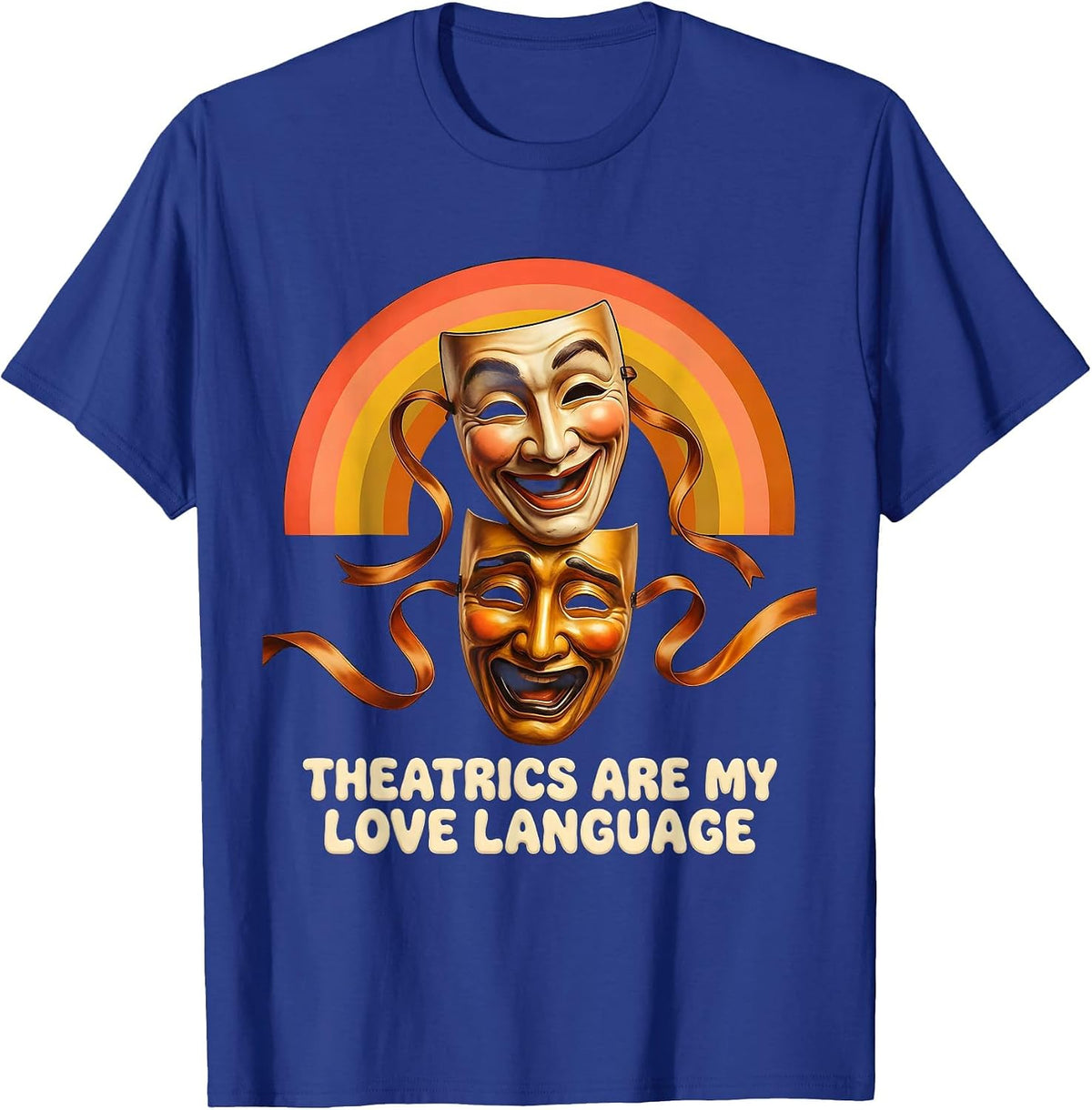Theatrics Are My Love Language Drama Design T-Shirt - Royal Blue