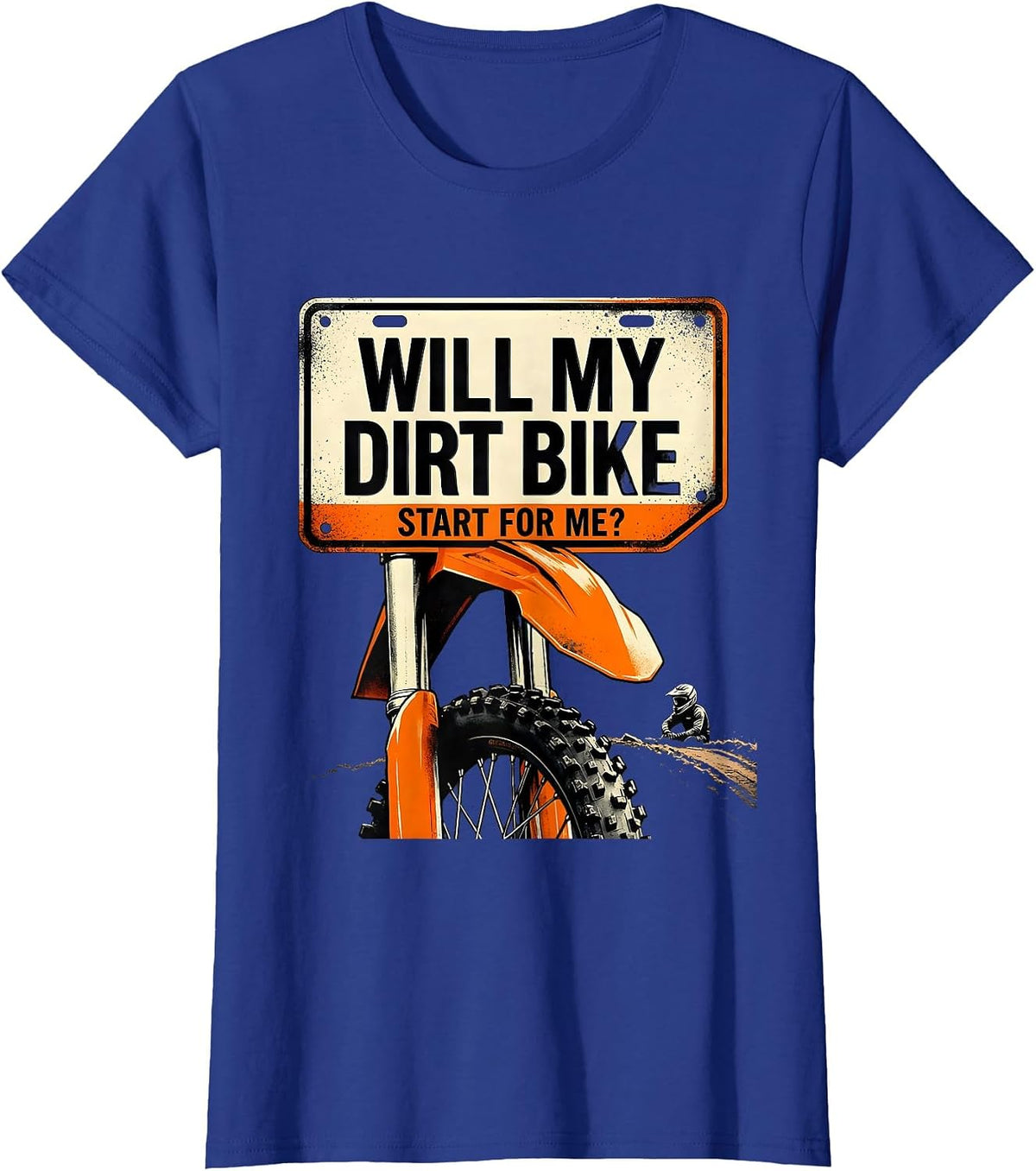 Women's Will My Dirt Bike Start For Me Funny Motocross Dirt Bike T-Shirt - Royal Blue