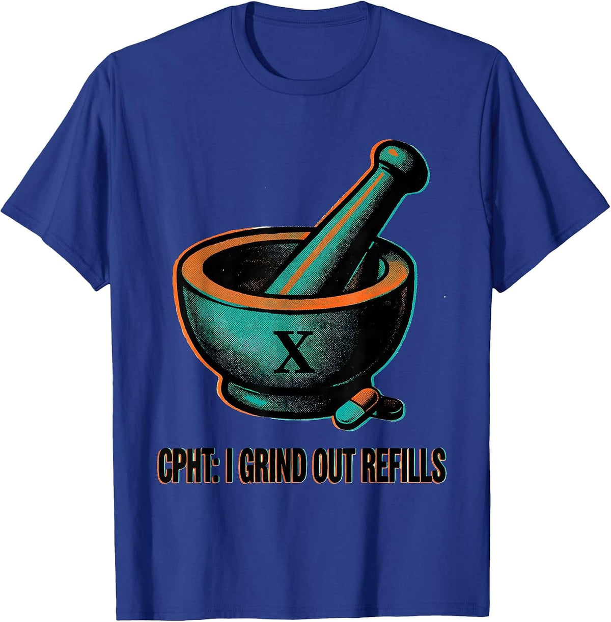 CPhT: I Grind Out Refills Funny Pharmacy Technician Gift T-Shirt - Royal Blue