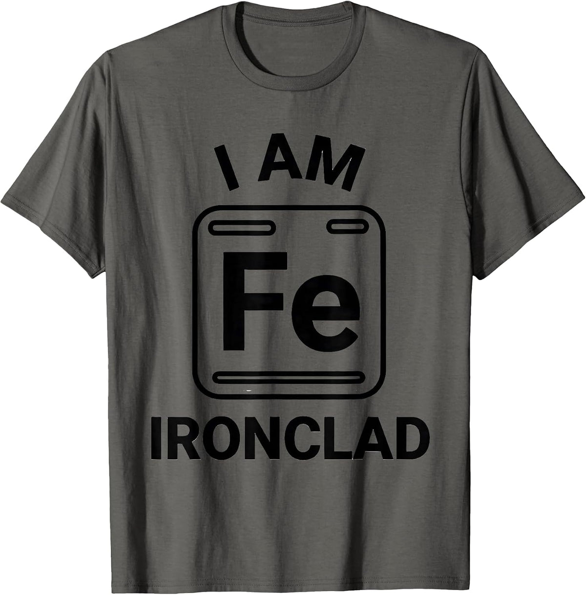Men's I Am Ironclad Funny Science Chemistry Teacher Gift T-Shirt - Asphalt Grey