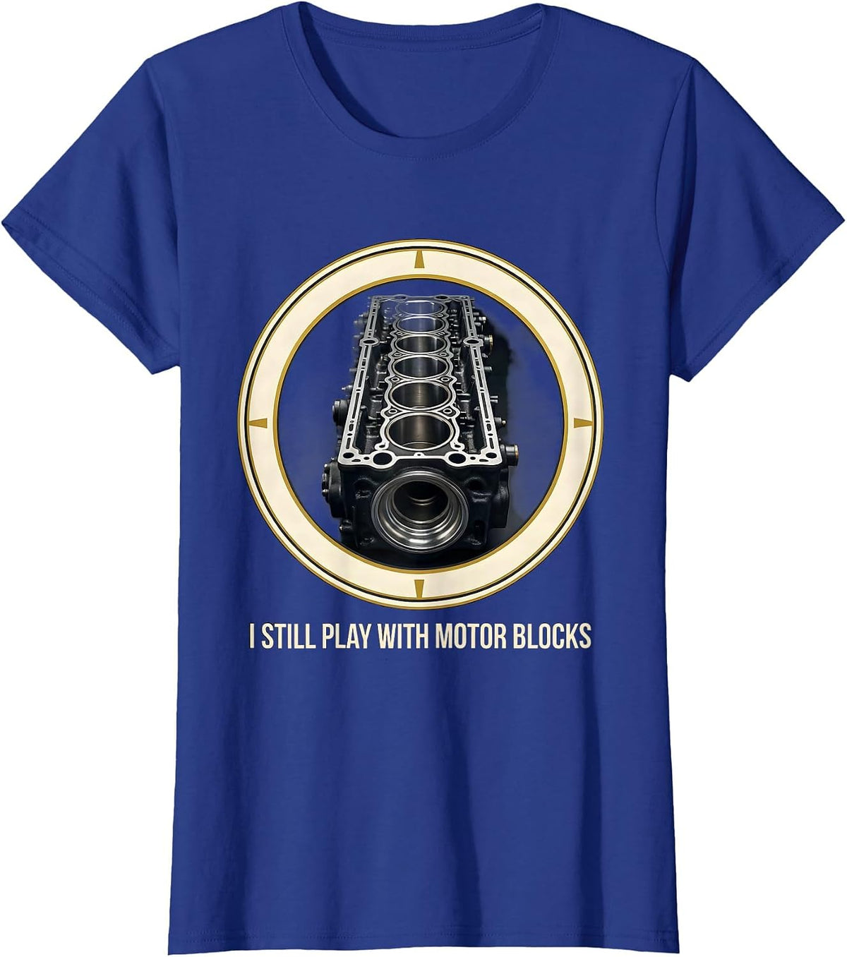 Women's I Still Play With Motor Blocks Funny Mechanic Garage Motor T-Shirt - Royal Blue