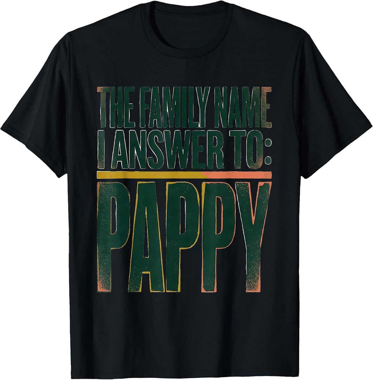 Men's The Family Name I Answer To: Pappy Funny Grandpa Gift T-Shirt - Black