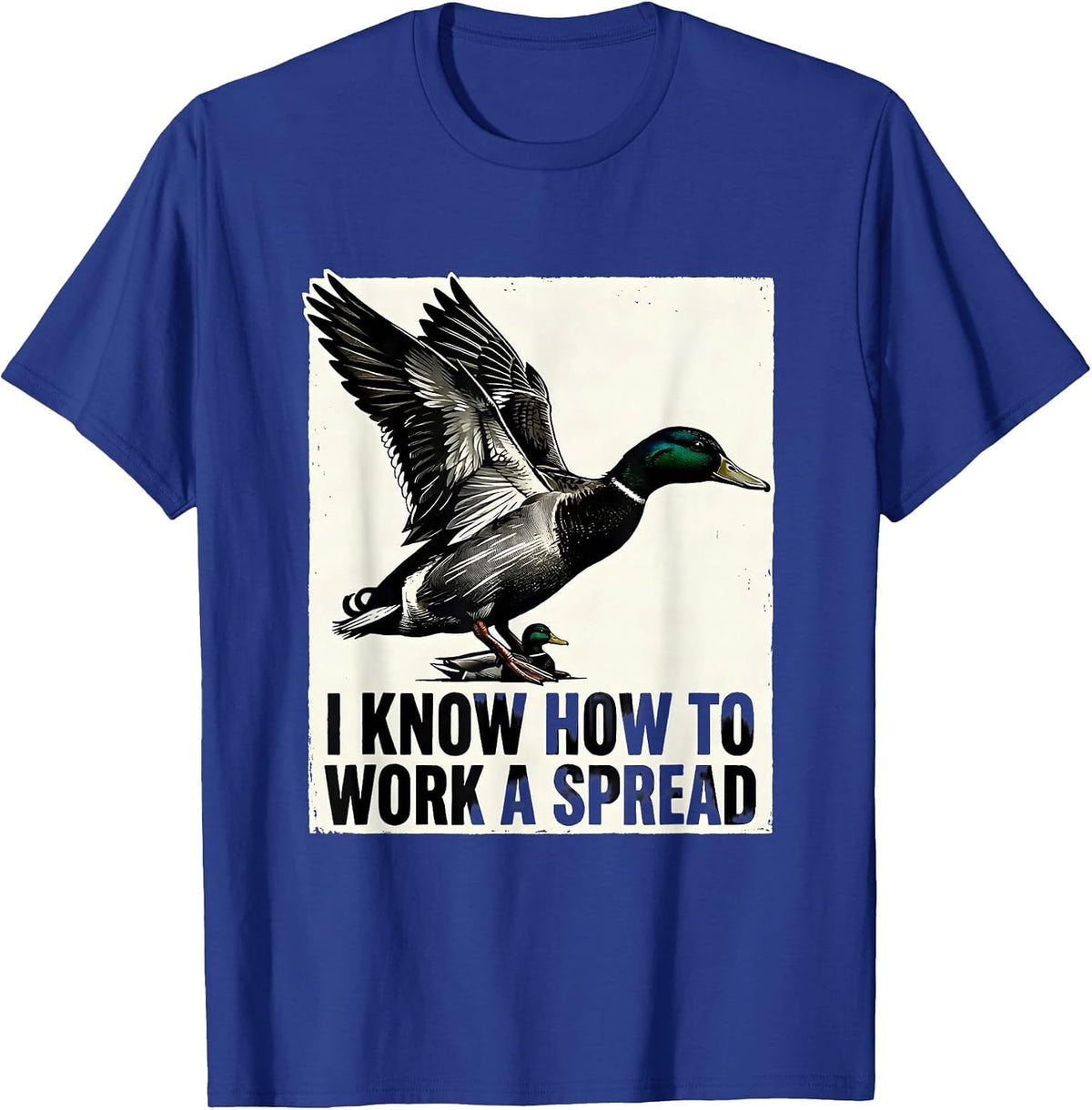 I Know How To Work A Spread Funny Duck Hunting Hunter Dad T-Shirt - Royal Blue