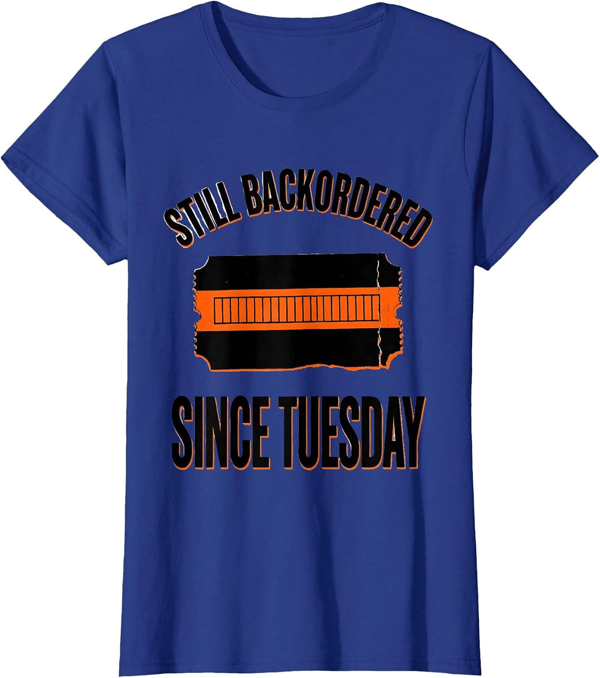 Women's Still Backordered Since Tuesday Funny Car Guy Mechanic T-Shirt - Royal Blue