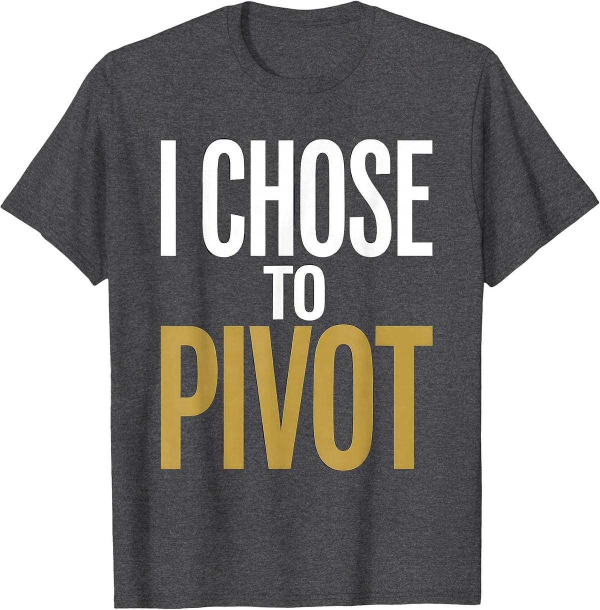 I Chose To Pivot Turning Point Graphic Design T-Shirt - Dark Heather Grey