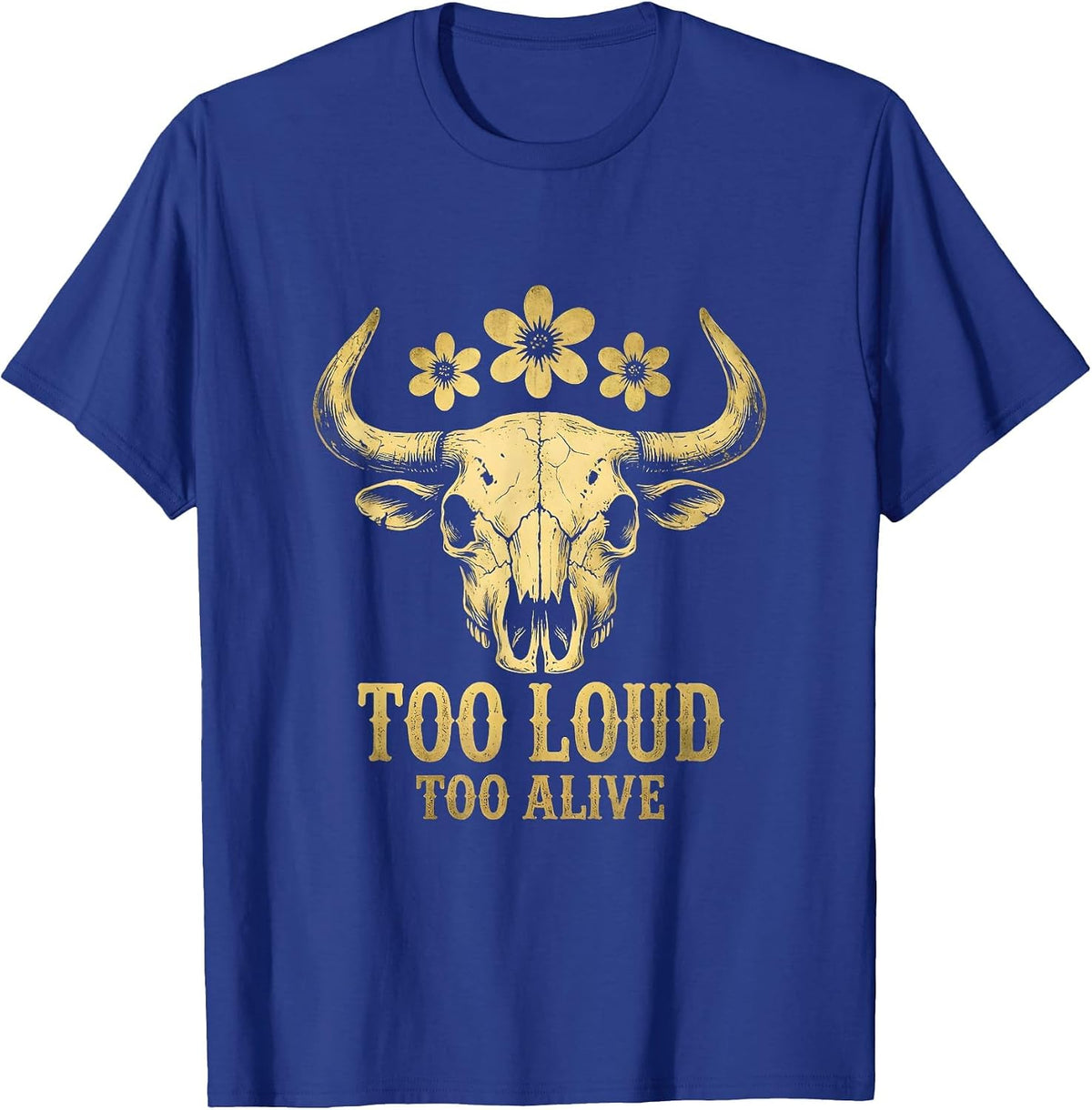 Too Loud Too Alive Heavy Metal Graphic Design T-Shirt - Royal Blue