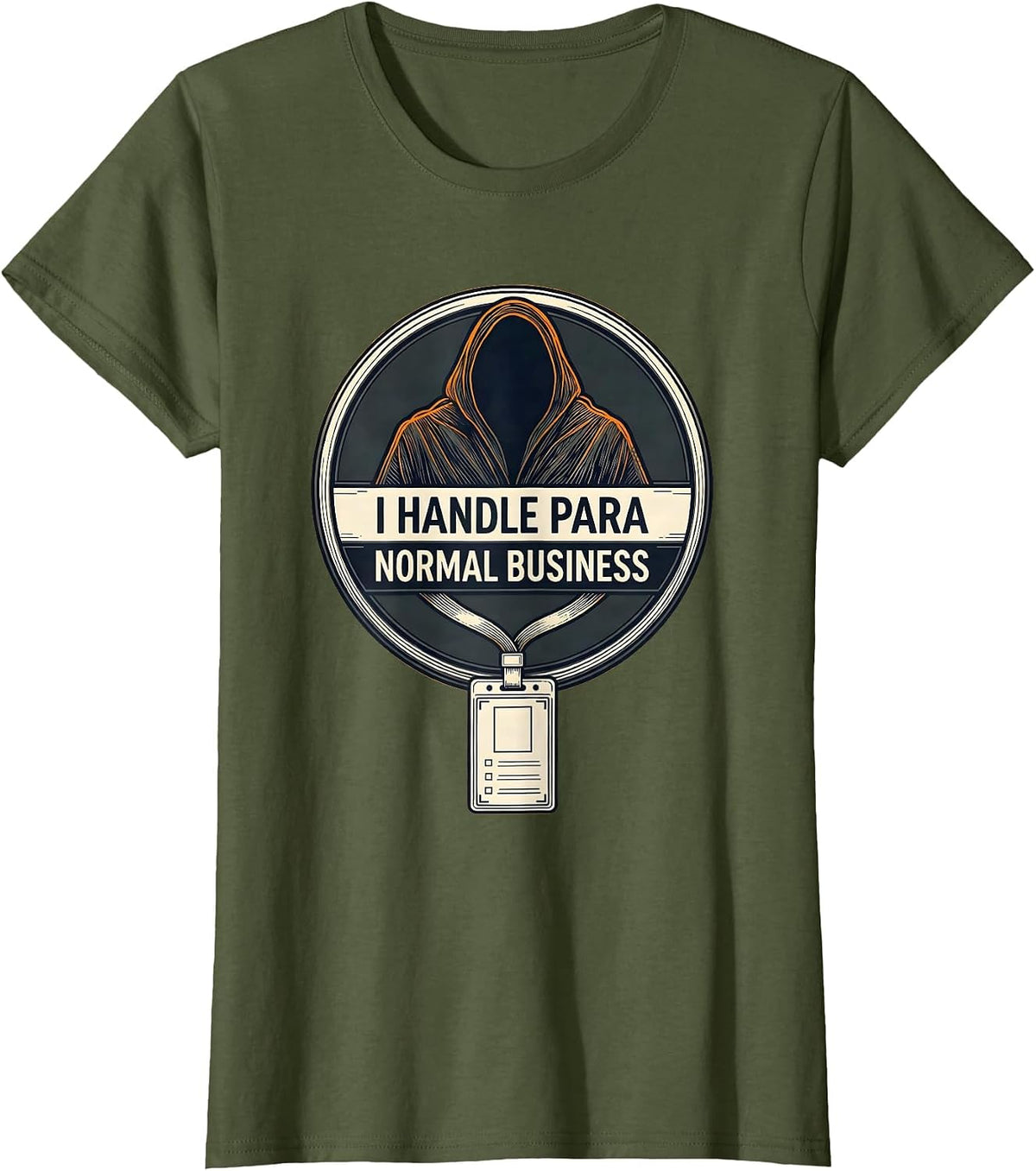 Women's I Handle Para Normal Business Funny Ghost Paraprofessional T-Shirt - Olive Green