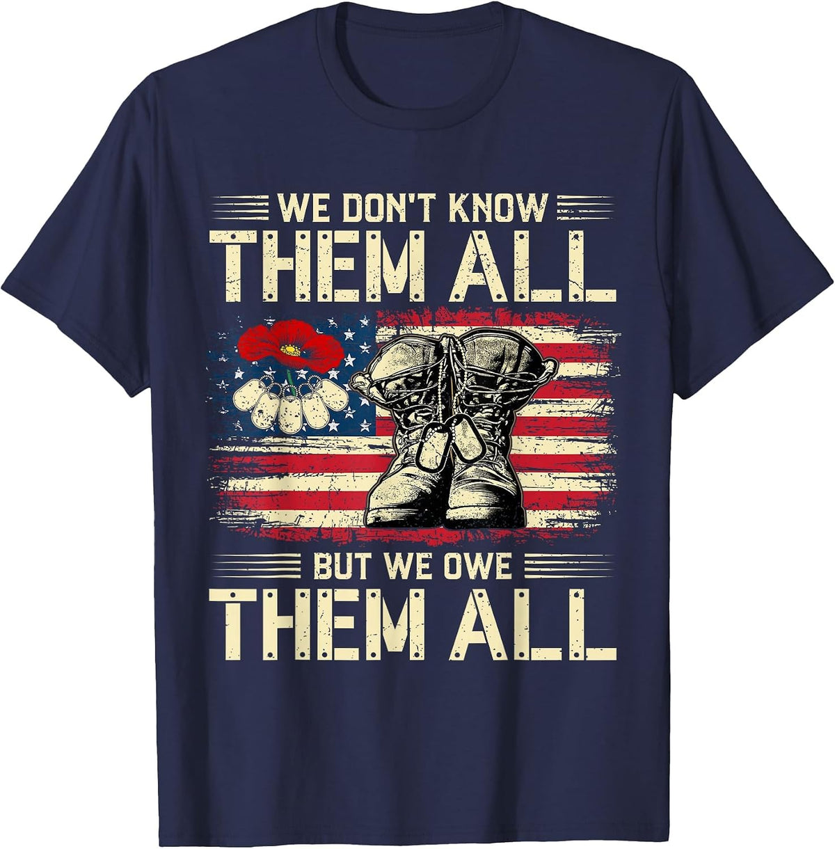We Owe Them All Partiotic Veterans Day Memorial Day 4th July T-Shirt - Navy Blue