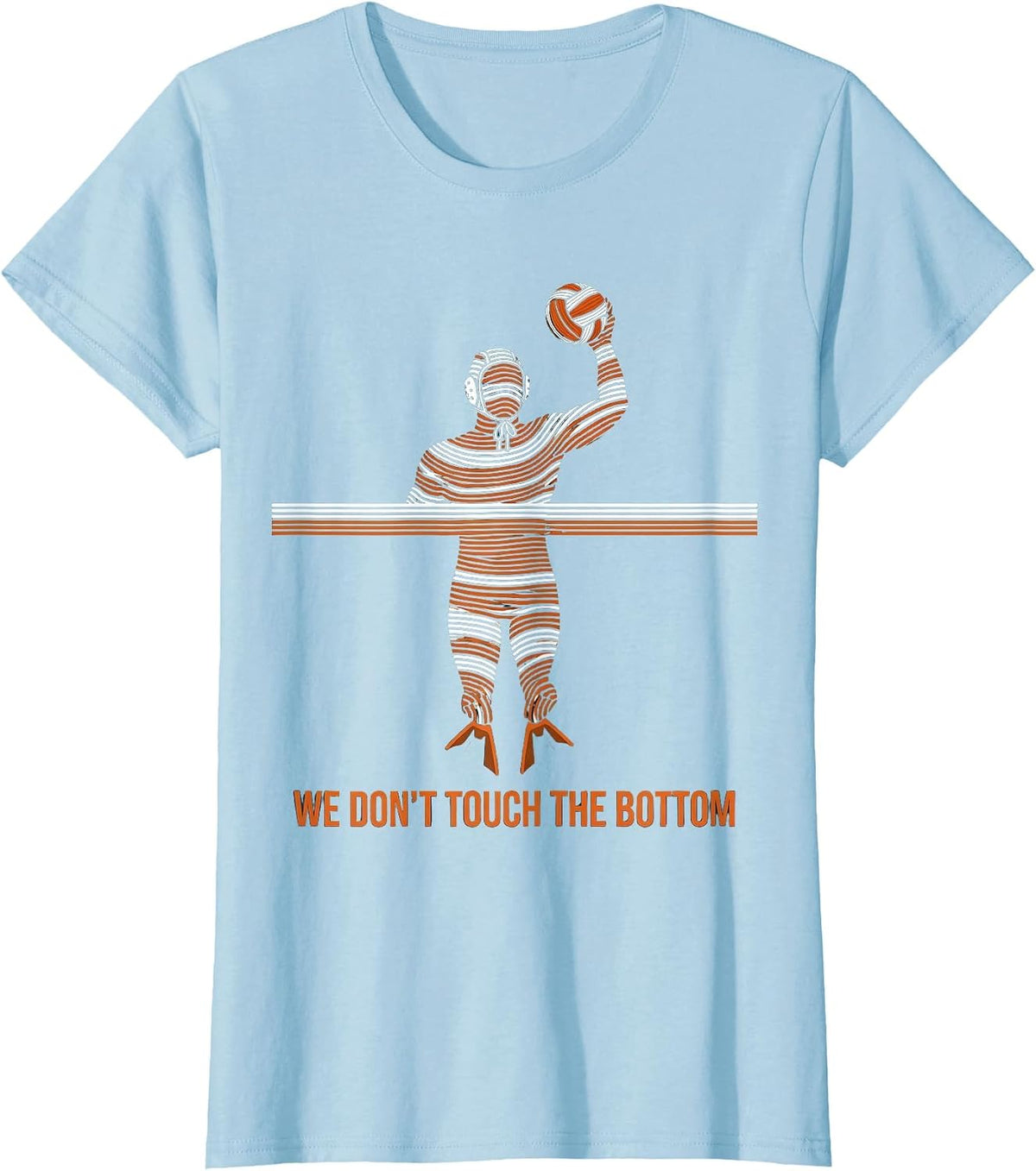 Women's We Don't Touch The Bottom Funny Water Polo Player Humor T-Shirt - Baby Blue