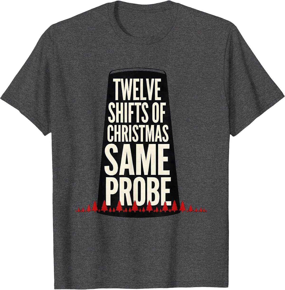 Twelve Shifts Of Christmas, Same Probe Funny Sonographer T-Shirt - Dark Heather Grey