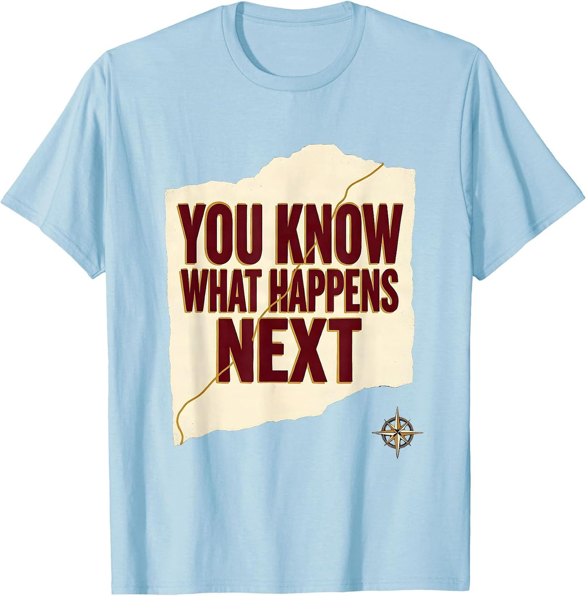 Men's You Know What Happens Next Funny History Teacher Classroom T-Shirt - Baby Blue