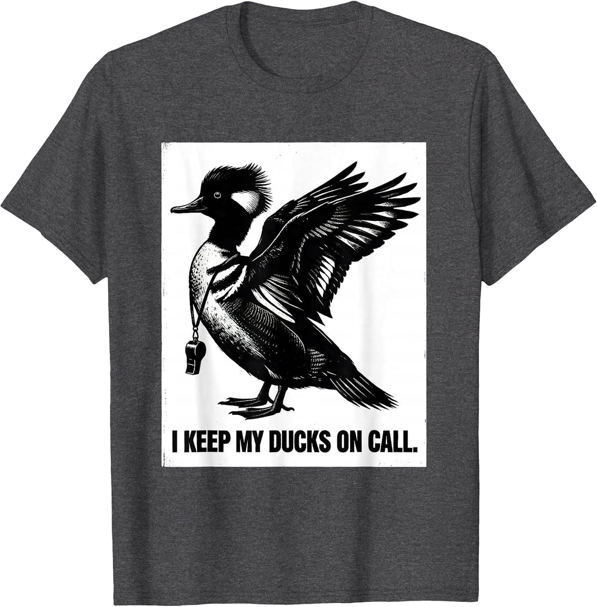 I Keep My Ducks On Call Funny Duck Hunter Hunting Dad Gift T-Shirt - Dark Heather Grey