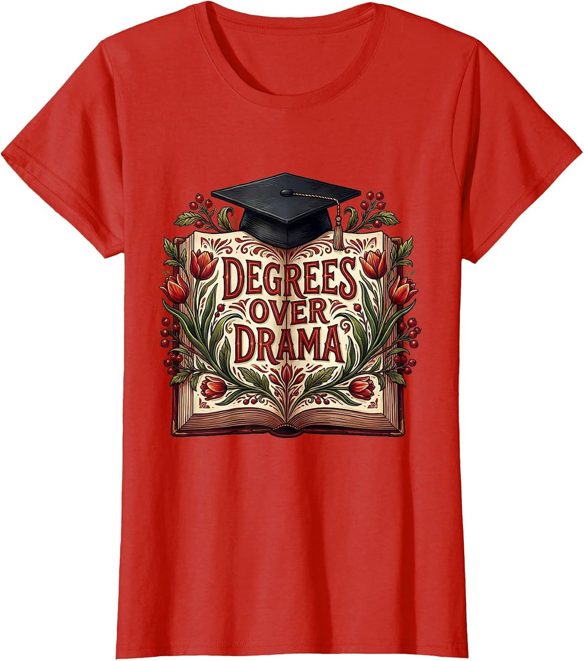 Degrees Over Drama College Graduate Design T-Shirt - Red